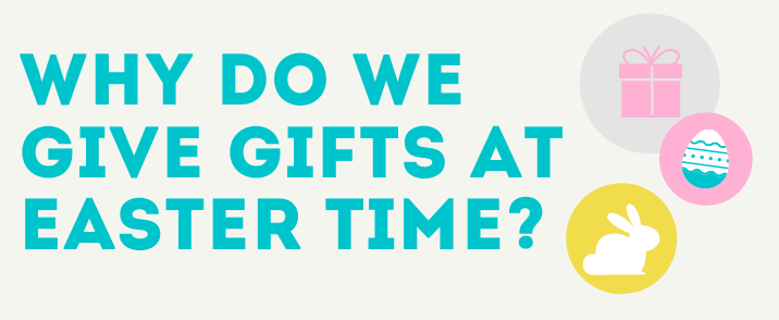Why Do We Give Gifts for Easter?