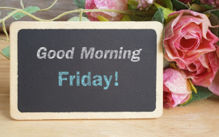76 Good Morning Friday Motivational Quotes For Work To End The Week Fired Up