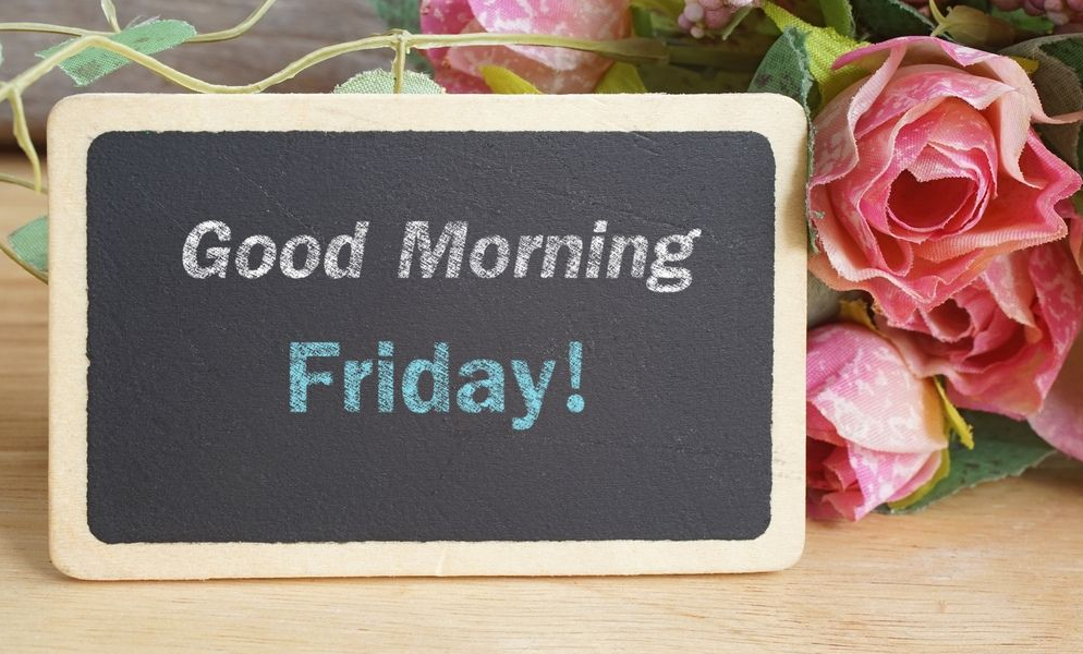 76 Good Morning Friday Motivational Quotes For Work To End The Week Fired Up